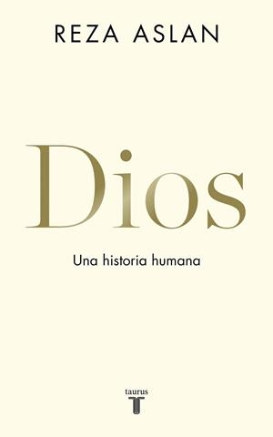 DIOS. UNA HISTORIA HUMANA | 9788430620579 | ASLAN, REZA