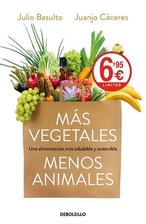 MÁS VEGETALES, MENOS ANIMALES. UNA ALIMENTACIÓN MÁS SALUDABLE Y SOSTENIBLE | 9788466349482 | BASULTO, JULIO/CÁCERES, JUANJO