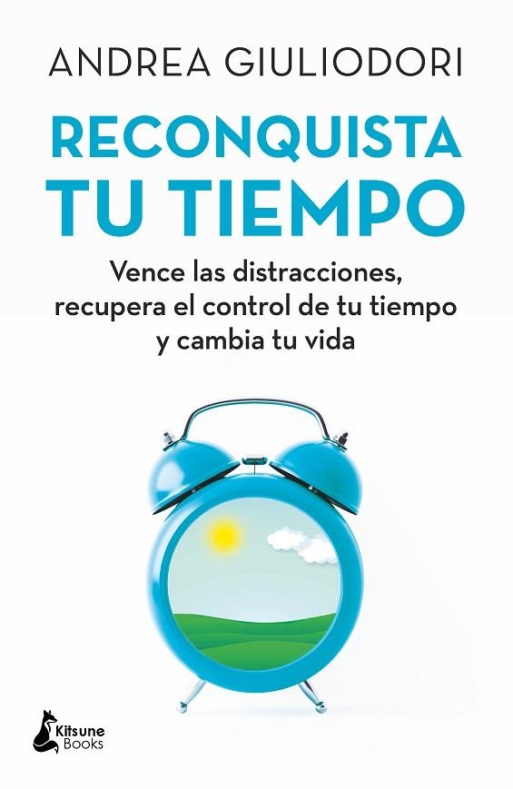 RECONQUISTA TU TIEMPO. VENCE LAS DISTRACCIONES, RECUPERA EL CONTROL DE TU TIEMPO Y CAMBIA TU VIDA | 9788416788330 | GIULIODORI, ANDREA