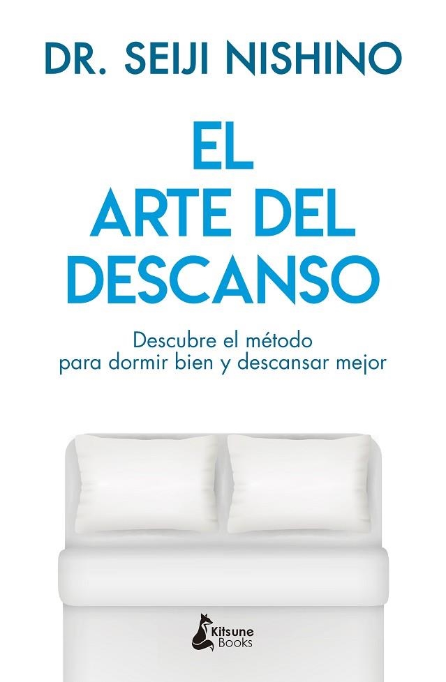 EL ARTE DEL DESCANSO. DESCUBRE EL METODO PARA DORMIR BIEN Y DESCANSAR MEJOR | 9788416788316 | NISHINO, SEIJI