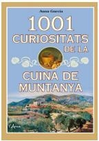1001 CURIOSITATS DE LA CUINA DE MUNTANYA | 9788494928659 | GARCIA SOTERAS, ANNA