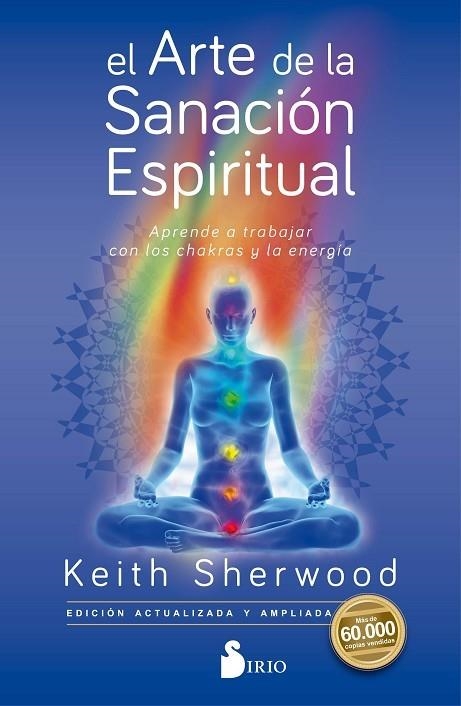 EL ARTE DE LA SANACIÓN ESPIRITUAL. APRENDE A TRABAJAR CON LOS CHAKRAS Y LA ENERGÍA | 9788417399597 | SHERWOOD, KEITH