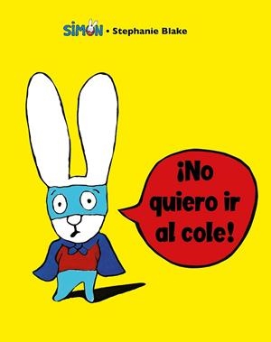 ¡NO QUIERO IR AL COLE!  | 9788448853396 | BLAKE, STÉPHANIE