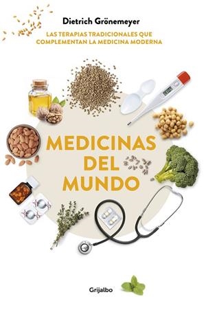 MEDICINAS DEL MUNDO. LAS TERAPIAS TRADICIONALES QUE COMPLEMENTAN LA MEDICINA MODERNA | 9788417338862 | GRÖNEMEYER, DIETRICH