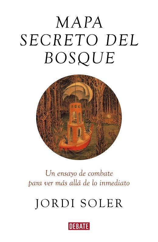 MAPA SECRETO DEL BOSQUE. UN ENSAYO DE COMBATE PARA VER MÁS ALLÁ DE LO INMEDIATO | 9788417636586 | SOLER, JORDI