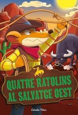QUATRE RATOLINS AL SALVATGE OEST | 9788491378679 | STILTON, GERONIMO