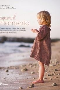 CAPTURAR EL MOMENTO - CONSEJOS Y TRUCOS DE PARA RETRATAR LA BELLEZA VIDA COTIDIA | 9788417656218 | WILKERSON, SARAH