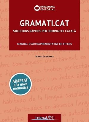 GRAMATI.CAT. SOLUCIONS RÀPIDES PER DOMINAR EL CATALÀ. MANUAL D,AUTOAPRENENTATGE EN FITXES | 9788448949747 | LLOMPART, IGNASI
