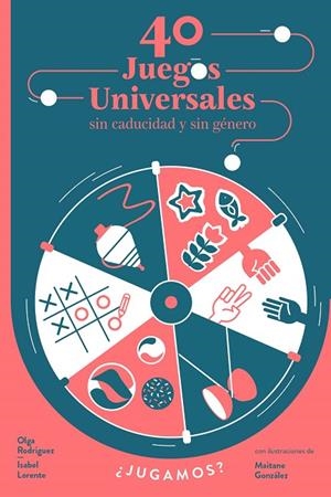 40 JUEGOS UNIVERSALES SIN CADUCIDAD Y SIN GÉNERO ¿JUGAMOS? | 9788448853976 | LORENTE, ISABEL/RODRÍGUEZ, OLGA