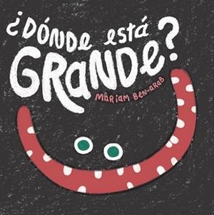 ¿DÓNDE ESTÁ GRANDE?. LOS CONTRARIOS | 9788424665081 | BEN-ARAB, MÀRIAM