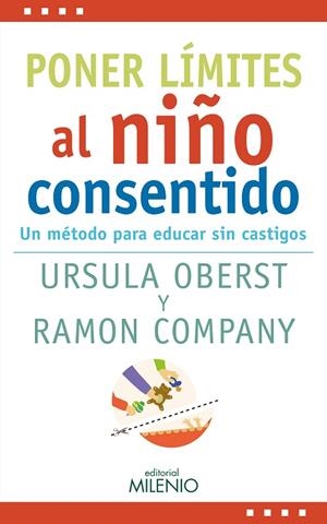 PONER LÍMITES AL NIÑO CONSENTIDO. UN METODO PARA EDUCAR SIN CASTIGOS | 9788497438759 | OBERST, URSULA ELEONORE/COMPANY ROMERO, RAMON