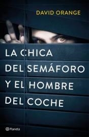 LA CHICA DEL SEMÁFORO Y EL HOMBRE DEL COCHE | 9788408214342 | ORANGE, DAVID