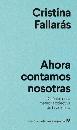 AHORA CONTAMOS NOSOTRAS. #CUÉNTALO: UNA MEMORIA COLECTIVA DE LA VIOLENCIA. | 9788433916334 | FALLARÁS, CRISTINA