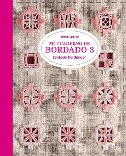 MI CUADERNO DE BORDADO 3. BORDADO HARDANGER | 9788425231704 | SUAREZ, MARIE