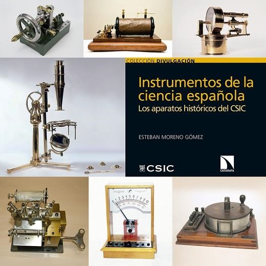 INSTRUMENTOS DE LA CIENCIA ESPAÑOLA. LOS APARATOS HISTÓRICOS DEL CSIC | 9788490977514 | MORENO GÓMEZ, ESTEBAN
