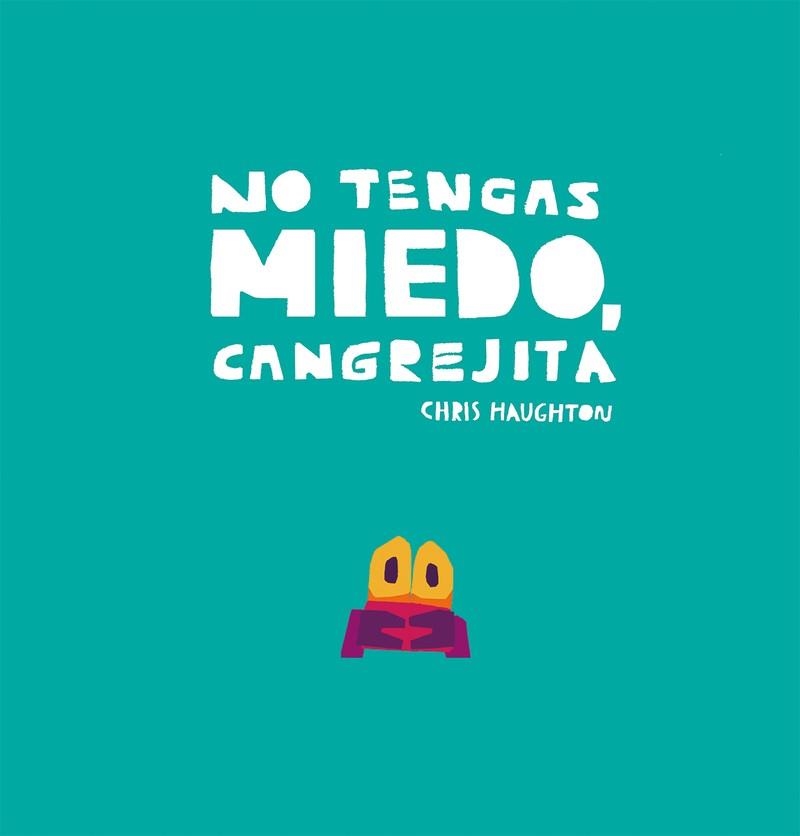 NO TENGAS MIEDO, CANGREJITA | 9788417673192 | HAUGHTON, CHRIS