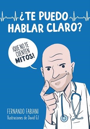 ¿TE PUEDO HABLAR CLARO? ¡QUE NO TE CUENTEN MITOS! | 9788403521278 | FABIANI, FERNANDO