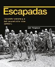 ESCAPADAS. CINCUENTA NOMBRES QUE DEFINIERON EL CICLISMO DE CARRETERA | 9788494911194 | FERGUSON, EUAN