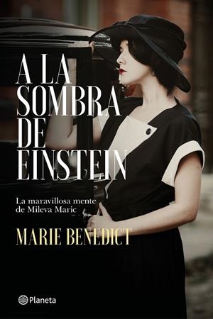 A LA SOMBRA DE EINSTEIN. LA MARAVILLOSA MENTE DE MILEVA MARIC | 9788408215240 | BENEDICT, MARIE