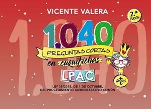 1040 PREGUNTAS CORTAS EN «CUQUIFICHAS» LPAC. LEY 39/2015, DE 1 DE OCTUBRE, DEL PROCEDIMIENTO ADMINISTRATIVO COMÚN | 9788430977796 | VALERA, VICENTE
