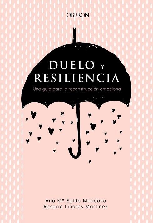DUELO Y RESILIENCIA. UNA GUÍA PARA LA RECONSTRUCCIÓN EMOCIONAL | 9788441541719 | EGIDO MENDOZA, ANA MARÍA/LINARES MARTÍNEZ, ROSARIO