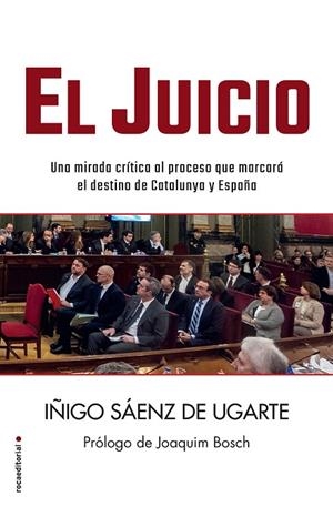 EL JUICIO. UNA MIRADA CRÍTICA AL PROCESO Y A SU SENTENCIA QUE MARCARÁN EL DESTINO DE CATALUNYA Y DE ESPAÑA | 9788417167370 | SAENZ DE UGARTE,IÑIGO