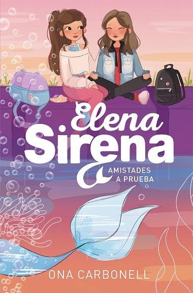AMISTADES A PRUEBA. ELENA SIRENA 2 | 9788420452111 | CARBONELL, ONA
