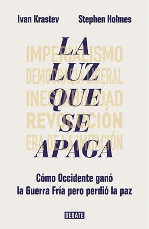 LA LUZ QUE SE APAGA. CÓMO OCCIDENTE GANÓ LA GUERRA FRÍA PERO PERDIÓ LA PAZ | 9788417636685 | KRASTEV, IVAN/HOLMES, STEPHEN