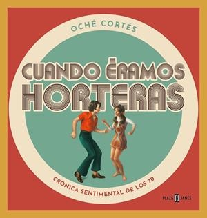 CUANDO ÉRAMOS HORTERAS | 9788401024177 | CORTÉS, OCHÉ