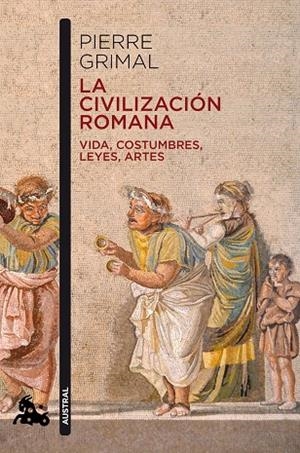 LA CIVILIZACIÓN ROMANA. VIDA,COSTUMBRES,LEYES, ARTES | 9788408216629 | GRIMAL, PIERRE