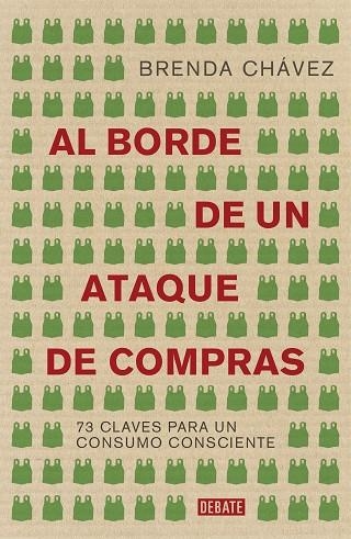 AL BORDE DE UN ATAQUE DE COMPRAS. 73 CLAVES PARA UN CONSUMO CONSCIENTE | 9788417636630 | CHÁVEZ, BRENDA