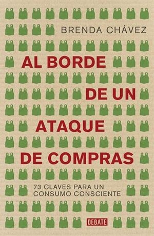 AL BORDE DE UN ATAQUE DE COMPRAS. 73 CLAVES PARA UN CONSUMO CONSCIENTE | 9788417636630 | CHÁVEZ, BRENDA
