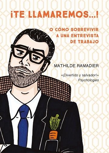¡TE LLAMAREMOS...! O CÓMO SOBREVIVIR A UNA ENTREVISTA DE TRABAJO | 9788466349000 | RAMADIER, MATHILDE