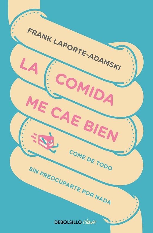 LA COMIDA ME CAE BIEN COME DE TODO SIN PREOCUPARTE POR NADA | 9788466347983 | LAPORTE-ADAMSKI, FRANK