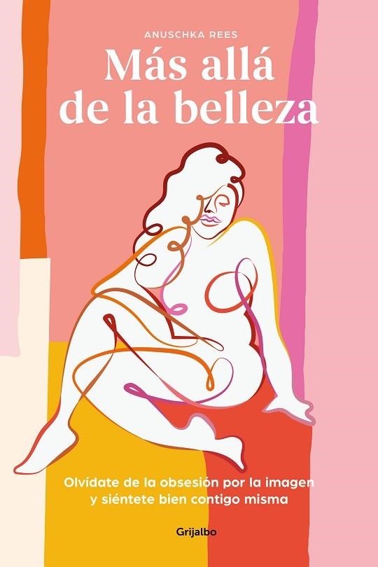 MÁS ALLÁ DE LA BELLEZA OLVÍDATE DE LA OBSESIÓN POR LA IMAGEN Y SIÉNTETE BIEN CONTIGO MISMA | 9788417752163 | REES, ANUSCHKA