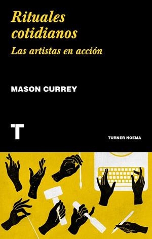 RITUALES COTIDIANOS. LAS ARTISTAS EN ACCIÓN | 9788417866020 | CURREY, MASON