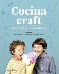 COCINA CRAFT. MANUALIDADES PARA MINI CHEFS | 9788425231964 | FALCÓN, LAIA