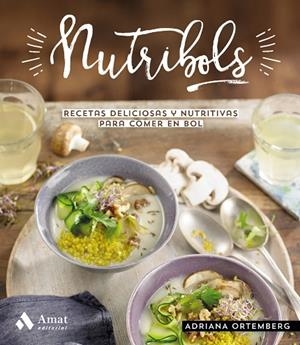 NUTRIBOLS. RECETAS DELICIOSAS Y NUTRITIVAS PARA COMER EN BOL | 9788497355346 | ORTEMBERG, ADRIANA