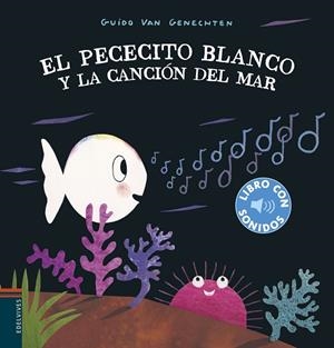 EL PECECITO BLANCO Y LA CANCIÓN DEL MAR (SONIDOS) | 9788414022351 | GENECHTEN, GUIDO VAN
