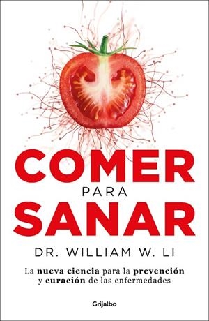 COMER PARA SANAR. LA NUEVA CIENCIA PARA LA PREVENCIÓN Y CURACIÓN DE LAS ENFERMEDADES | 9788417752170 | LI, DR. WILLIAM W.