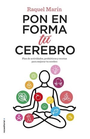 PON EN FORMA TU CEREBRO. PLAN DE ACTIVIDADES, PROBIÓTICOS Y RECETAS PARA MEJORAR TU CEREBRO | 9788417771195 | MARÍN, RAQUEL