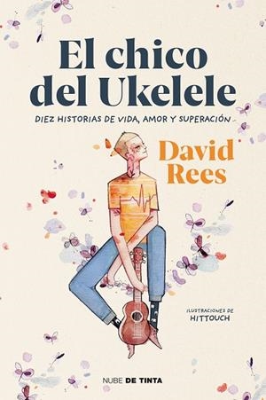 EL CHICO DEL UKELELE. DIEZ HISTORIAS DE VIDA, AMOR, Y SUPERACIÓN | 9788417605186 | REES, DAVID