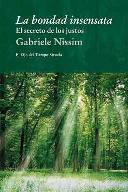 LA BONDAD INSENSATA. EL SECRETO DE LOS JUSTOS | 9788498417197 | NISSIM, GABRIELE