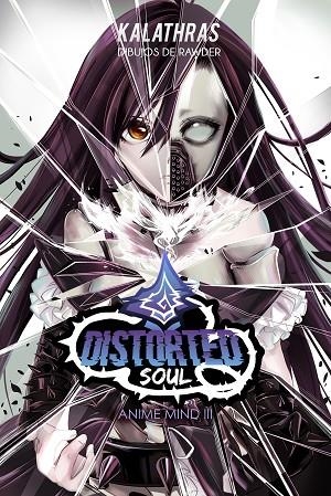DISTORTED SOUL. ANIME MIND 3 | 9788427046238 | KALATHRAS