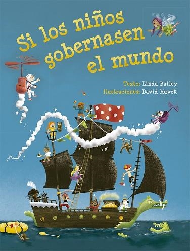 SI LOS NIÑOS GOBERNASEN EL MUNDO | 9788491453116 | BAILEY, LINDA
