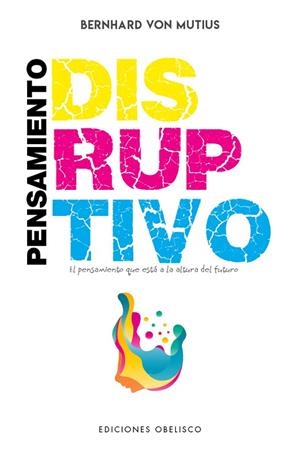 PENSAMIENTO DISRUPTIVO. EL PENSAMIENTO QUE ESTA A LA ALTURA DEL FUTURO | 9788491115175 | VON MUTIUS, BERNARD