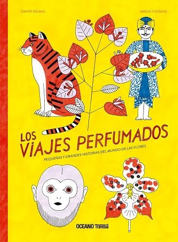 LOS VIAJES PERFUMADOS.GRANDES Y PEQUEÑAS HISTORIAS DE FLORES QUE LLEGARON DE LEJOS | 9786075279244 | DELMAS, DIMITRI/FONTAINE, AMÉLIE