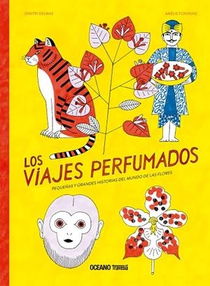 LOS VIAJES PERFUMADOS.GRANDES Y PEQUEÑAS HISTORIAS DE FLORES QUE LLEGARON DE LEJOS | 9786075279244 | DELMAS, DIMITRI/FONTAINE, AMÉLIE