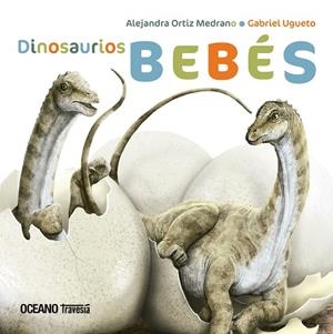 DINOSAURIOS BEBÉS | 9786075279190 | ORTIZ MEDRANO, ALEJANDRA