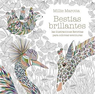BESTIAS BRILLANTES. LAS ILUSTRACIONES FAVORITAS PARA COLOREAR AVENTURAS | 9788417757885 | MAROTTA, MILLIE